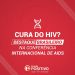 Imagem com texto Cura do HIV? Destaque brasileiro na Conferência Internacional de AIDS