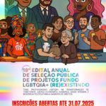 LANÇAMENTO: 18º EDITAL DO FUNDO LGBTQIA+!