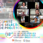 Lista dos projetos selecionados no 18º Edital de Seleção Pública de Projetos do Fundo LGBTQIA+.