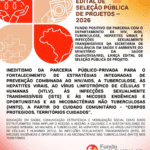 Fundo Positivo, em articulação com o Departamento de HIV,Aids, Tuberculose, Hepatites Virais e Infecções Sexualmente Transmissíveis da Secretaria de Vigilância em Saúde e Ambiente do Ministério da Saúde (Dathi/SVSA/MS), lança edital.